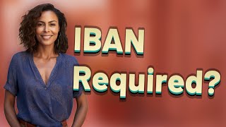 Is an IBAN Required for Every International Payment?
