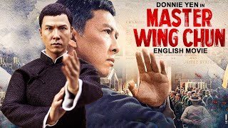 Donnie Yen Is MASTER WING CHUN  English Movie | Blockbuster Kung Fu Action English Full Movie