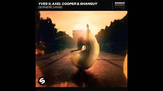 Yves V, Axel Cooper & Shanguy - Dernière Danse (Official Audio)