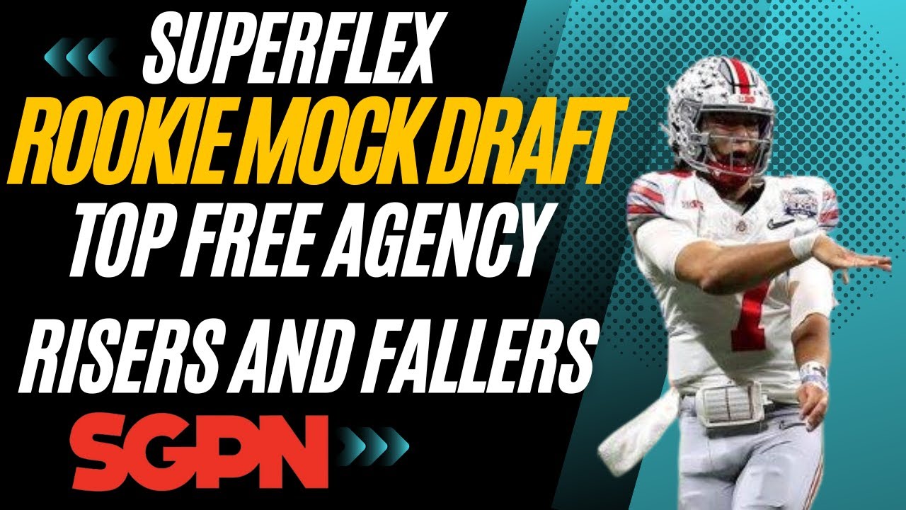 Superflex Rookie Mock Draft Post Combine + Top NFL Free Agency