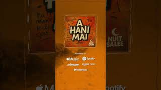 A Hani Mai Dispo Sur Toute Les Platformes Ée