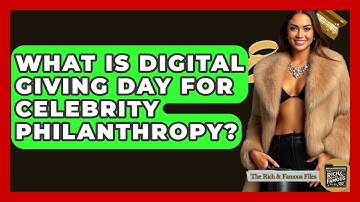 What Is Digital Giving Day For Celebrity Philanthropy? - The Rich And Famous Files