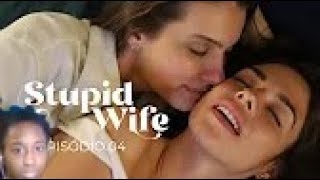 Stupid Wife 2x04 reaction!