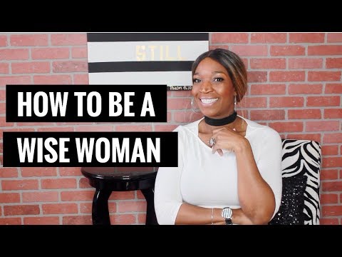 Video: How To Be A Wise Woman