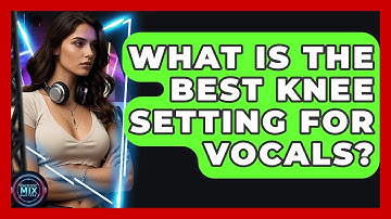 What Is The Best Knee Setting For Vocals? - Electronic Mix Masters