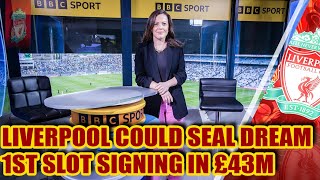 LIVERPOOL COULD SEAL DREAM 1ST SLOT SIGNING IN £43M