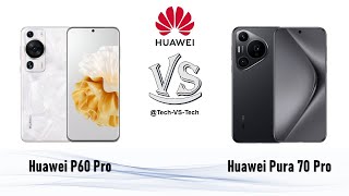 Huawei P60 Pro VS Huawei Pura 70 Pro