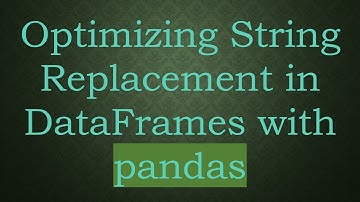 Optimizing String Replacement in DataFrames with pandas