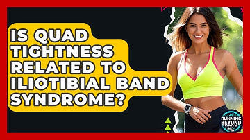 Is Quad Tightness Related To Iliotibial Band Syndrome? - Running Beyond Limits