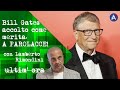 BILL GATES ACCOLTO COME MERITA: A PAROLACCE! Con Lamberto Rimondini.