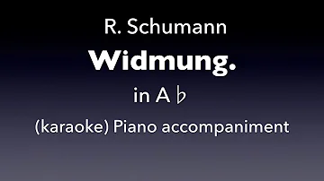 Widmung   R. Schumann  in A♭ Piano accompaniment(karaoke)