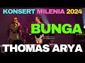 Thomas Arya | BUNGA | KONSERT MILENIA 2024