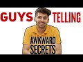 Guys Revealing Awkward Secrets To Girls - Delhiguys- ODF