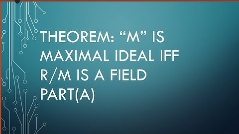Ring theory.lecture#43(a). (Theorem)M is maximal ideal iff  R/M is a field .urdu/hindi.