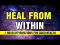 1 hour nonstop good health affirmations  let your mind heal your body  manifest