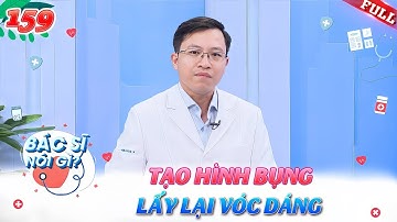 Bác Sĩ Nói Gì #159 | Tạo hình thành bụng – Lấy lại vóc dáng sau sinh