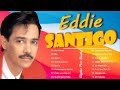 EddieSantigo Sus Mejores Cancíones - Mix Salsa Romanticas De Eddie - 30 Éxitos Viejitas Mix Santiago