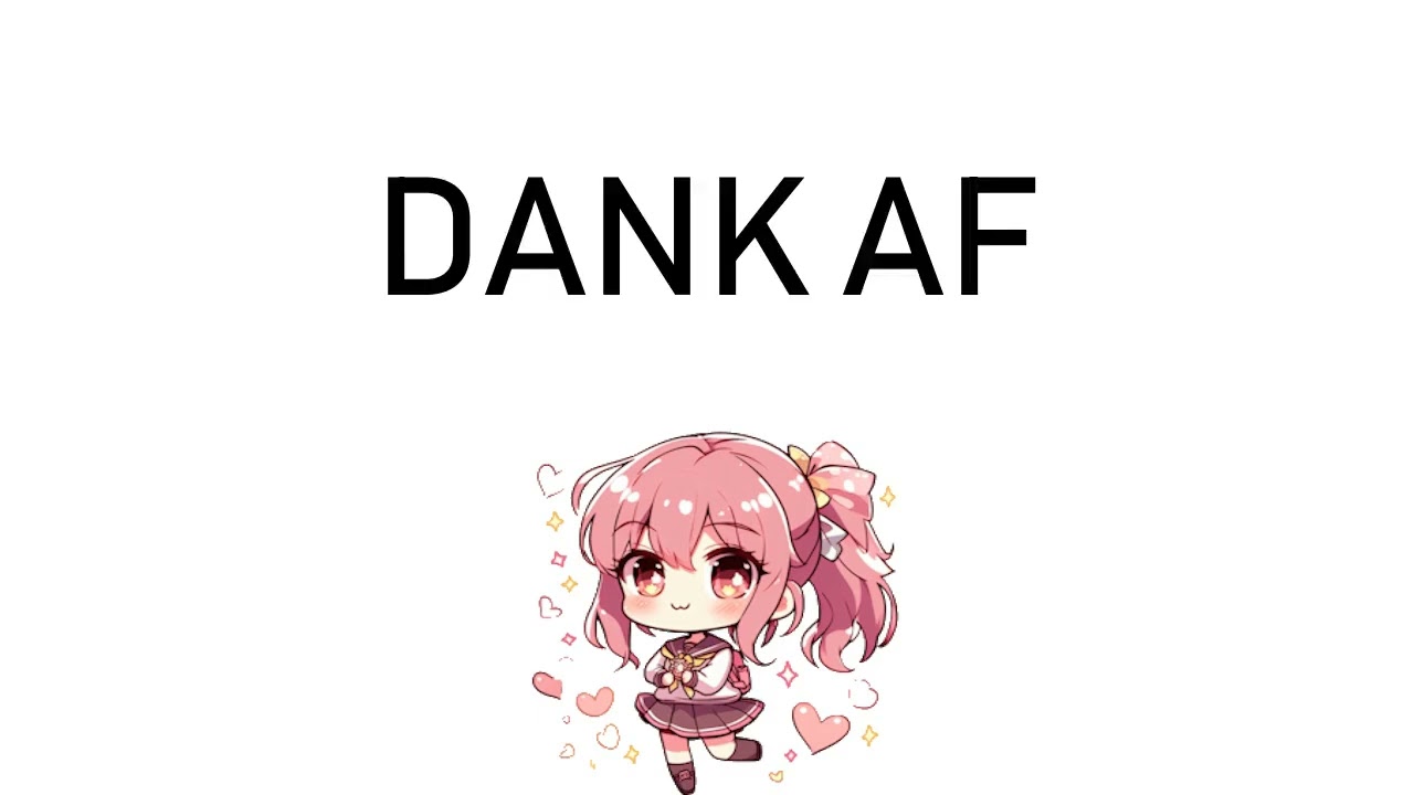 How to Pronounce Dank Af