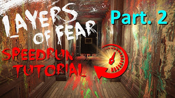 Layers Of Fear Any% SPEEDRUN TUTORIAL | Part. 2