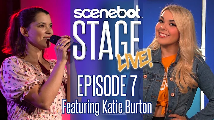 Katie Burton | SCENEBOT STAGE LIVE! Season 1 Episo...