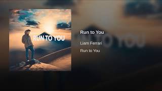 Liam Ferrari - Run To You  Resimi