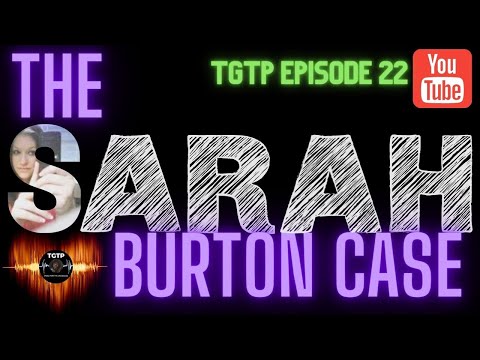 The Grimm Truth Podcast Episode 22:  The Sarah Burton Case