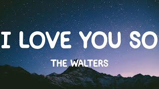 The Walters  I Love You So s