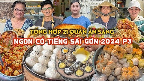 Tổng hợp 21 QUÁN ĂN SÁNG NGON CÓ TIẾNG, khách đông nghẹt ở Sài Gòn năm 2024 (P3) | Địa điểm ăn uống