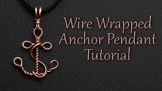 Wire Wrapped Anchor Pendant or Charm Tutorial  Easy / Beginner Project | Nautical & Beach Jewelry