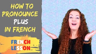 Comment prononcer PLUS en français - How to pronounce PLUS in French - French lesson