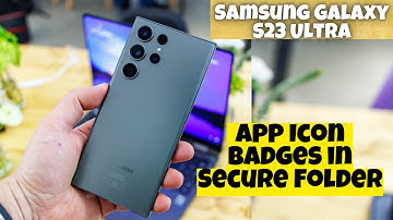 Samsung Galaxy S23 Ultra How to Enable/Disable App Icon Badges in Secure Folder