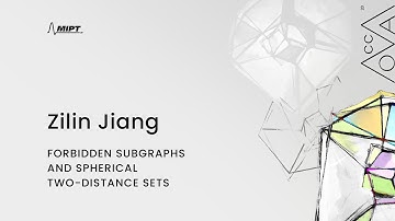 Zilin Jiang - "Forbidden subgraphs and spherical two-distance sets" | MoCCA