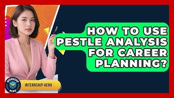 How To Use PESTLE Analysis For Career Planning? - Internship Hero