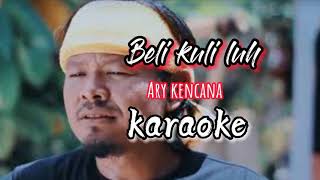 beli kuli luh - Ary kencana || karaoke