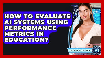 How To Evaluate AI Systems Using Performance Metrics In Education? - Safe AI for The Classroom