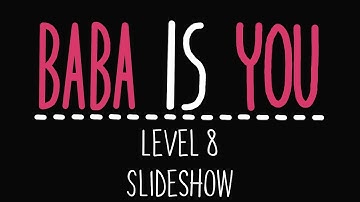 Baba is You - Level 8 - Slideshow - Solution