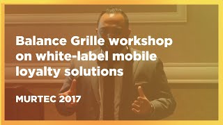 Balance Grille Workshop on White-label Mobile Loyalty Apps | MURTEC 2017 screenshot 3