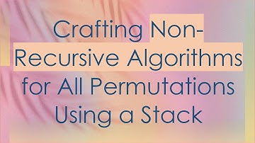 Crafting Non-Recursive Algorithms for All Permutations Using a Stack