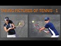 How to Take Pictures of TENNIS, Part 1 2023 (231c2)