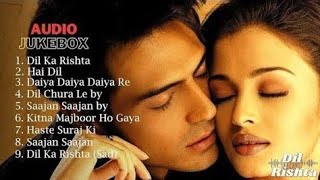 Dil Ka Rishta All Songs Jukebox | Aishwarya Rai, Arjun Rampal | Bollywood Hindi Songs
