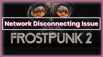 Frostpunk 2 Game Network Disconnecting Issue