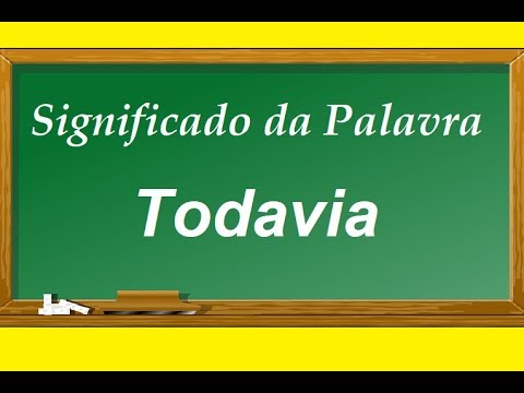 Significado da palavra Todavia