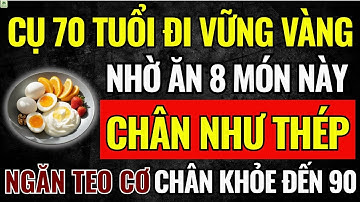 Cụ 70 Tuổi: Ăn 8 Món Này – Hết Teo Cơ, Chân Khỏe Như Thép, Không Cần Uống Canxi! |Sức Khỏe Tuổi Già