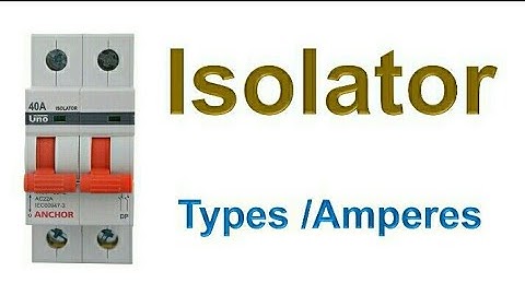Isolator || Types of isolator || Ampere