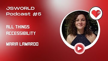 JSWORLD Podcast #5 on All Things Accessibility with Maria Lamardo