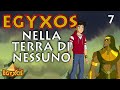 Egyxos - Episodio 7 - Nella terra di nessuno