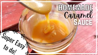 SUPER EASY Homemade Caramel Sauce