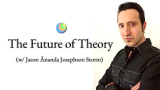 Metamodern Spirituality | The Future of Theory (w/ Jason Ānanda Josephson Storm)