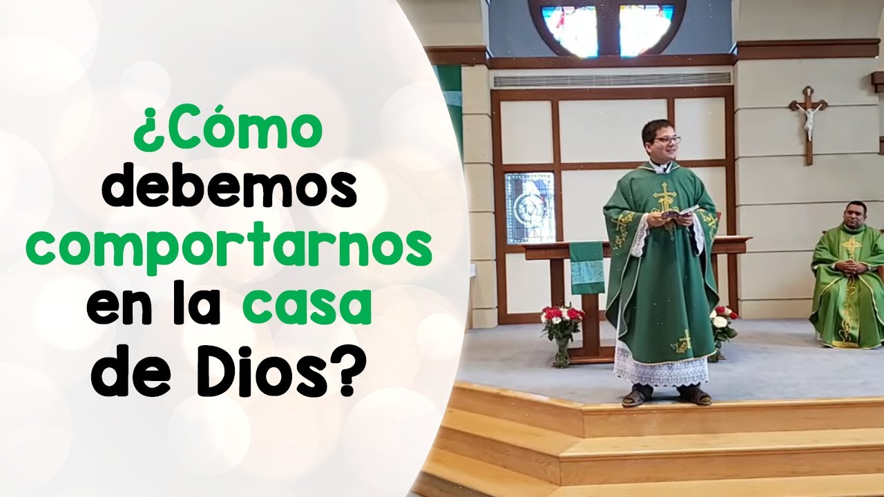 ¿Como debemos comportarnos en la casa de Dios? - Padre Marcos Galvis