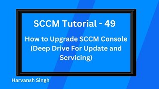 SCCM Tutorial 49- How to Upgrade SCCM Console ( Deep Dive for Update and Servicing)